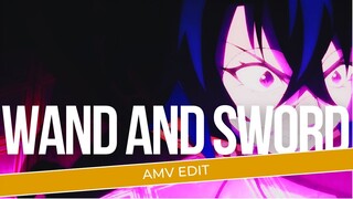 [AMV EDIT] | WAND AND SWORD |