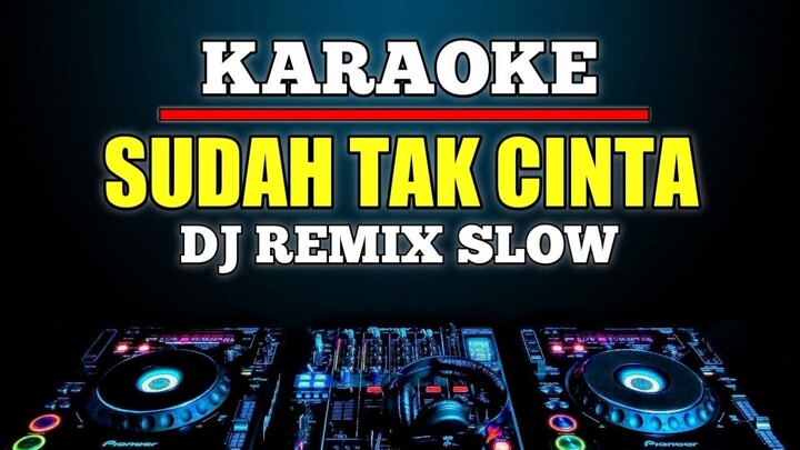 Karaoke Sudah Tak Cinta - Ziell Ferdian Dj remix selow