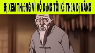 Bị Xem Thường Vì Vô Dụng Tôi Kế Thừa Dị Năng Phần 2 #animehaynhat