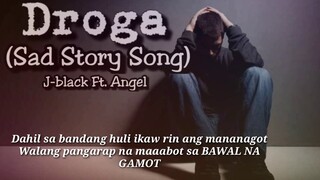 DROGA - J-black Ft. Angel (Sad Story Song) Lyrics