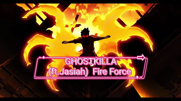 GHOSTKILLA (ft. Jasiah) 🔥 Fire Force 4k [AMV]