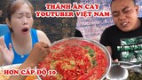 7 Youtuber Việt Nam Có Khả Năng Ăn Cay Không Có Đối Thủ Tại Việt Nam