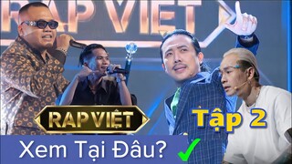 Tập 2 RAP VIỆT Mùa 2 "Những Quái Vật RAP Bắt Đầu Lộ Diện" | Xem Full Bộ Tại Đâu?