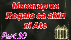 Masarap na Regalo sa Akin ni Ate Part 10