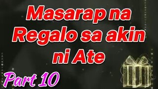 Masarap na Regalo sa Akin ni Ate Part 10