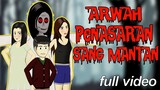 FULL VIDEO - ARWAH PENASARAN SANG MANTAN - ANIMASI HOROR LUCU