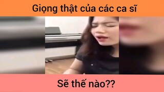 Giọng thật của các ca sĩ