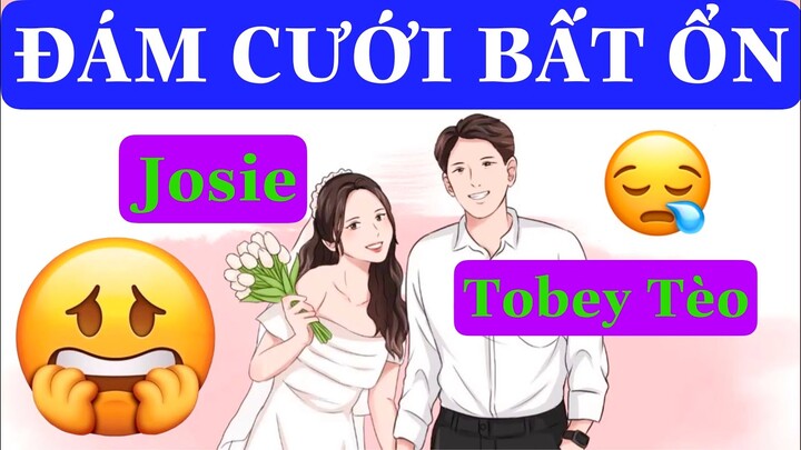 ĐÁM CƯỚI TÈO JOSIE - ĐÁM CƯỚI BẤT ỔN !