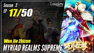 【Wan Jie Zhizhun】 Season 2 EP 17 (67) - Myriad Realms Supreme | Donghua 1080P