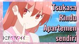 [Tonikaku Kawaii] Cuplikan |Tsukasa Rindu Apartemen sendiri