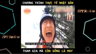 Chương trình thực tế của Nhật bựa, còn s.ố. ng là may | LT Review