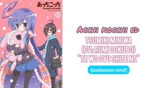 【ucchanneru】Acchi Kocchi ED | Tsumiki Miniwa (CV: Rumi Ookubo) - Te wo Gyu Shite Ne (cover)