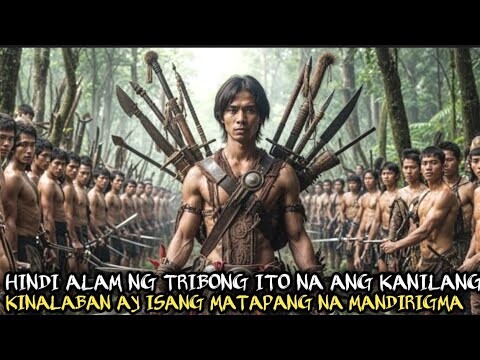 HINDI ALAM NG KALAPIT NA TRIBO NA ANG KANILANG KINALABAN AY ISANG MAGALING NA MANDIRIGMA