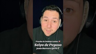 Prueba de Doblaje Latino 🇨🇱 (Seiya de Pegaso), en memoria del gran Jesús Barrero Q.E.P.D. 🕊️🤍