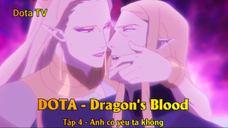 DOTA - Dragon's Blood Tập 4 - Anh có yêu ta không