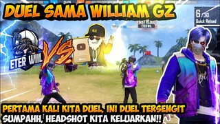 DUEL TERSENGIT WILLIAM GZ VS ETER WIL, DUO KUAT SALING ADU HEADSHOT!! SIAPAKAH YANG TERBAIK!!