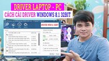 Driver Windows 8.1 32Bit Cho Laptop PC | Link Tải Và Hướng Dẫn Cài Driver Máy Tính Win 8 32bit