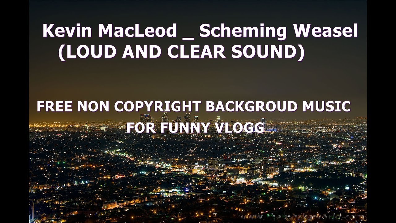 Scheming Weasel (Loud And Clear) - Kevin MacLeod - Bilibili Scheming Weasel (Loud And Clear) - Kevin MacLeod - Bilibili