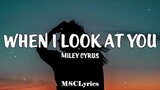Miley Cyrus - When I Look At You (Lyrics)ðŸŽµ