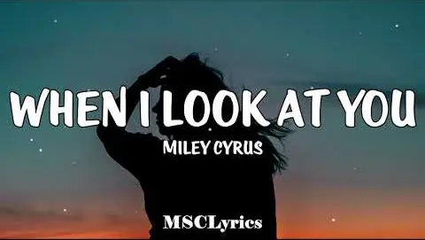 Miley Cyrus - When I Look At You (Lyrics)🎵