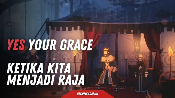 Yes your grace, ketika kita menjadi seorang raja