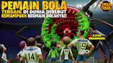 PEMAIN TOP PIALA DUNIA, KEHILANGAN SKILL MAIN BOLANYA AKIBAT MONSTER ANEH!!- THE SOCCER FOOTBALL"