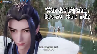 Wan Jie Du Zun Eps 261 Sub Anichin Indooo