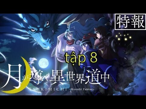 Review anime hay : Nguyệt Đạo Dị Giới -tập 8