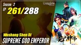 【Wu Shang Shen Di】 Season 2 EP 261 (325) - Supreme God Emperor | 1080P
