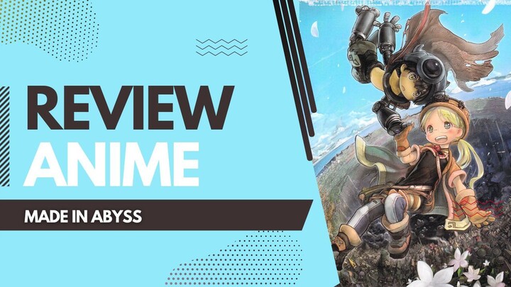 REVIEW ANIME MADE IN ABYSS