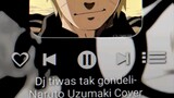 DJ Tiwas tak gondeli Version Naruto Uzumaki