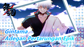 [Gintama] Inilah Blockbuster Gintama!!! / Kombinasi Adegan Pertarungan Epik