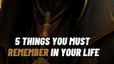 5 THINGS YOU MUST REMEMBER IN YOUR LIFE ✔