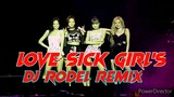 Love Sick Girl ( Tekno Remix ) Dj Rodel