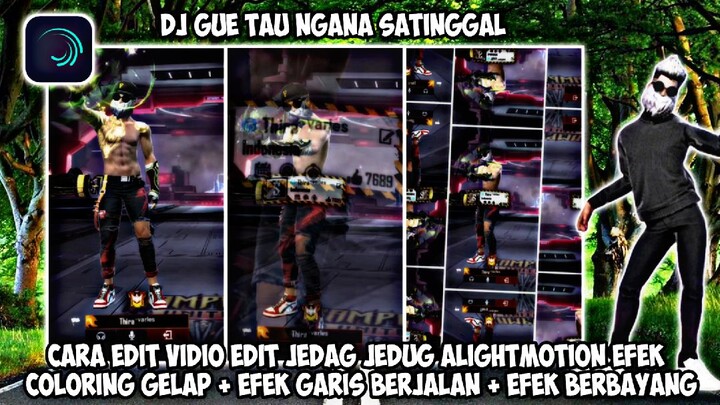 TUTORIAL EDIT JEDAG JEDUG ALIGHTMOTION FF DJ GUE TAU NGANA SATINGGAL VIRAL TIK TOK TERBARU 2022