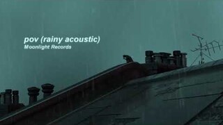 Ariana Grande - pov (rainy acoustic)