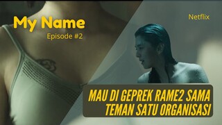 ALUR CERITA FILM My Name Episode 2 | GADIS CANTIK MAU DI GEPREK TEMAN SATU ORGANISASI