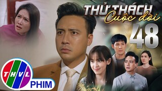 THỬ THÁCH CUỘC ĐỜI - TẬP 48[2]: SỰ HẬN THÙ đối với vợ đã bắt đầu nhen nhóm trong lòng NHÂN