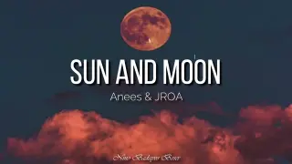 Anees ft. Jroa - Sun and Moon Remix (LyricsMusic) | baby baby you're my 🌞 & 🌙
