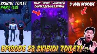 EPISODE BARU 53 SKIBIDI TOILET! KEMUNCULAN TITAN GABUNGAN TERKUAT - Reaction Skibidi Toilet Part 25