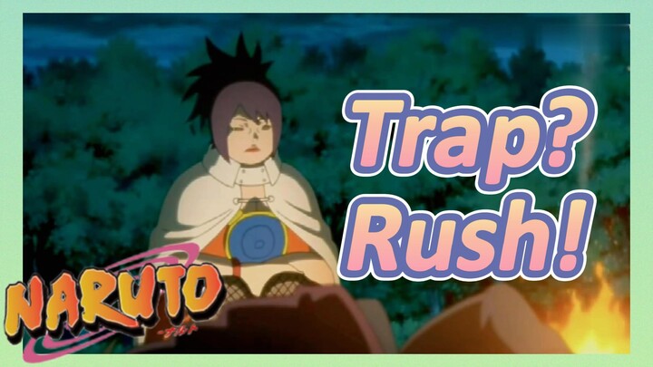 [NARUTO]  Clips | Trap? Rush!