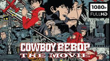 [ENG SUB] Cowboy Bebop: Knockin' on Heaven's Door | Cowboy Bebop: Tengoku no Tobira (2001)