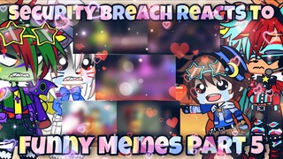 Security Breach Reacts To Funny Memes ~ (Part 5) ~ Fnaf Security Breach✨❤️ ~ Gacha Club❤️