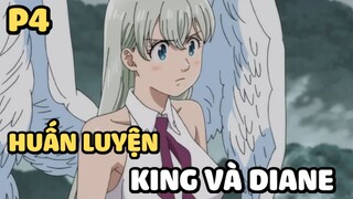 [Thất hình đại tội] - Huấn luyện King và Diane (Phần 4) | Anime hay