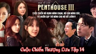 PENTHOUSE 3 - Cuộc Chiến Thượng Lưu Tập 14 chỉ mong kết viên mãn