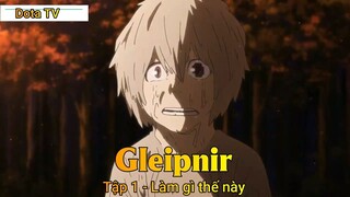 Gleipnir Tập 1 - Làm gì thế này