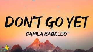 Camila Cabello - Don't Go Yet (Lyrics)