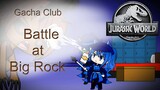 Gacha Club Battle at Big Rock Jurassic World