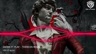 SAFARI Ft. PLAY  - THEREON REMIX || NHẠC HOT TIK TOK 2023