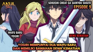 YOGIRI MEMPUNYAI 2 WAIFU BARU DAN MEMILIKI BAWAHAN DEWA KEMATIAN !!, SOKUSHI CHEAT EPISODE 9